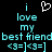 Pixelated cyan text on black background reads 'i love my best friend' with heart symbol above 'i' and '<3=] <3=]' below, all static.