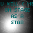 Pixelated teal text reads "U WILL C MEU WILL C ME ON STAGE AS A STAR" over a grayscale background with bright light sources.