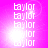 A bright pink background displays the name "Taylor" repeated vertically in white pixelated text, with a glowing light effect shifting across the image.