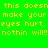 Yellow pixelated text on green and pink backgrounds reads "this doesn't make your eyes hurt, nothin will!!" with a gray background version.