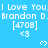 Blue background with repeated white text and symbols, showing 'I Love You' followed by 'Brandon D.' and '[4708]' in pixelated font.