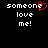 Pixelated text 'someone love me!' with a red heart replacing the 'o' in 'someone', displayed on black background.