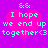 Pixelated heart-shaped icon with cyan text on pink background, displaying 'I hope we end up together<3' and '&amp;' symbols.