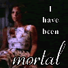 showing a woman in a white dress with floral patterns, with overlaid text reading "I have been mortal" and "some part of me is yet"
