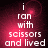 Pixelated text reads 'i ran with scissors and lived' on a dark red gradient background, displayed in four identical