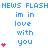 Blue text 'NEWS FLASH' repeats above blue text 'im in love with you', each line paired with red heart symbols that increase from one to three per