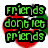 Green pixelated text on black outlines over red heart shapes with green leaves, reading 'friends dont let friends talk to ugly guys!'