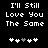 Pixelated text reads "I'll Still Love You The Same" above five heart symbols on a black background, with one heart grayed in two