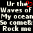Pixelated text displays 'Ur the Waves of My ocean So come& Rock me' with a red heart symbol replacing 'the' in the first line, repeated across a black background.