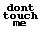 Animated pixel art icon showing "dont touch me" text with red underline animation