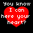 Four identical pixel-art heart icons with white text on a black background, each displaying 'You know I can here your heart?' in blocky font.