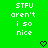 Green background with white pixelated text reading STFU aren't i so nice and two black heart symbols at the bottom center.