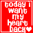 Red square icon with white pixelated text reading 'today I want my heart back' and a small white heart symbol on the right side.
