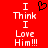 Red background with white pixelated text reading "I Think I Love Him!!!" and a black heart symbol above the first line.