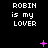 Black background with white pixelated text reading "ROBIN is my LOVER" repeated in a , accompanied by pink and purple animated sparkles