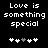 Black background with white pixelated text "Love is something special" and five heart symbols below, where the third heart changes from gray to white across observations.