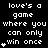 Black background with white pixelated text reading "love's a game where you can only win once" and small white star symbols scattered throughout.