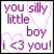 Pixelated purple text on white background reads 'you silly little boy I love you!' with two pink heart outlines.