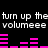 Black background with white text repeating 'turn up the volumeee' and pink audio equalizer bars in two horizontal