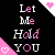 Pixel art contact sheet showing two animated frames of a black background with pink and white text reading "Let Me Hold YOU" and corner heart symbols.