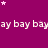 Purple background with repeated white text 'ay bay bay' and scattered pink stars, partially obscured by a gray rectangle.