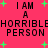 Pixelated text repeats 'I AM A HORRIBLE PERSON' on a bright pink background with scattered green plus signs.