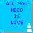Blue square with white border displaying 'ALL YOU NEED IS LOVE' text and a small pixelated plus symbol in the bottom-right corner.