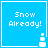 Blue square icon with white text "Snow Already!" and a small snowman graphic in the bottom-right corner.
