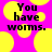 Pixelated text on a bright pink background with yellow circular shapes, displaying 'You have worms.' in black block letters.