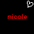A static image with a black background features two red pixelated 'nicole' texts and one white pixelated heart symbol above them.