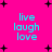 Bright pink background with cyan text reading 'live laugh love' in four quadrants, surrounded by black plus signs and dots.