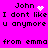 Pixelated text on bright pink background shows 'John' with heart and star icons above, followed by 'I dont like u anymore from emma' in black block letters.