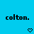 Two identical pixelated text strings 'colton.' on a bright blue background with two pixelated heart symbols below.