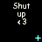 Pixelated text 'Shut up <3' repeated across a black background with scattered cyan symbols changing position.