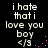 Black background with white pixelated text reading "i hate that i love you boy <3" and pink dotted accents, animated to shift position.