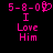 Pixelated pink text on black background displays '5-8-09' with heart symbol and 'I Love Him' below, then changes to '5-8-09' without heart symbol while retaining 'I Love Him'.
