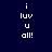 Four pixelated display "i luv u all!" text in white on dark blue, purple, bright pink, and deep purple backgrounds