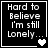 Black square with white pixelated text reading "Hard to Believe I'm still Lonely..." and a heart symbol changing from solid to empty across four