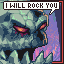 Pixel art of a stylized creature with glowing eyes and purple accents, featuring the text "I WILL ROCK YOU" in a speech bubble above its head.