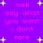 Purple background with pink text repeating 'well say what you want i dont care' and white star shapes scattered throughout.