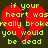 Red broken heart graphic with yellow pixelated text reading "if your heart was really broke you would be dead" on dark background.