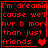Red pixelated text on black background reads 'I'm dreamin cause we'll nvr b more than just friends' with heart symbols varying across frames.