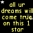 Yellow text on black background reads 'all ur dreams will come true on this 1 star' with scattered white and gray stars, repeated across the frame.