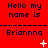 Red background with dark blue text reading "Hello my name is Brianna" repeated three times in a , each followed by small white pixelated symbols