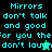 Pixelated text reads 'Mirrors don't talk and good for you the don't laugh' across four color-blocked sections with a small green star and black pixel cluster.