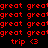Red pixelated text 'great' repeated in on black, white, and gray backgrounds with 'trip <3' below