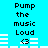 Pixelated text "Pump the music Loud" appears twice on a cyan background with white horizontal bars and black audio waveforms.