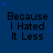 Dark blue background with repeated text "Because I Hated It Less" in black font, scattered small light blue stars.