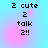 Pixelated text '2 cute 2 talk 2!!' on a blue-to-pink gradient background with pink circular highlights.
