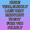 Static pixelated text icon with gradient background displaying a humorous phrase about polite language.